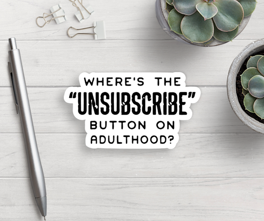 Unsubscribe Adulthood Vinyl Sticker