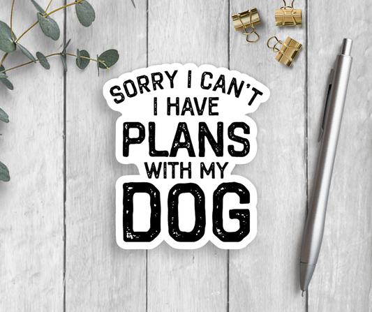 Plans With My Dog Vinyl Sticker